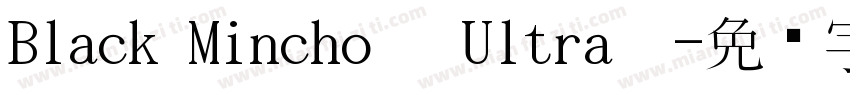 Black Mincho   Ultra  字体转换